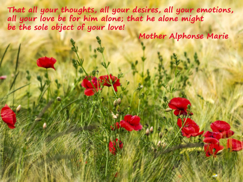 That all your thoughts, all your desires, all your emotions, all your love be for him alone; that he alone might be the sole object of your love!